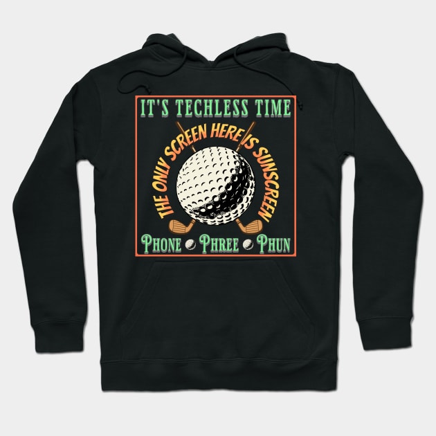 Golf Player Fan Golfer Techless Time Tee Hoodie by UnpluggedLife